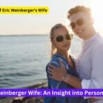 ﻿Eric Weinberger Wife: An Insight into Personal Life