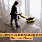 ﻿﻿﻿The Ultimate Guide to Choosing the Best Electronic Cleaner